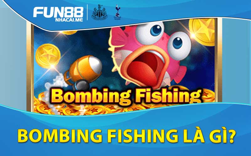 Bombing Fishing là gì?
