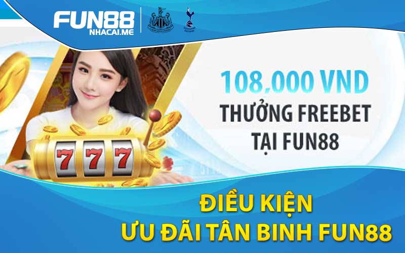 điều kiện ưu đãi tân binh Fun88