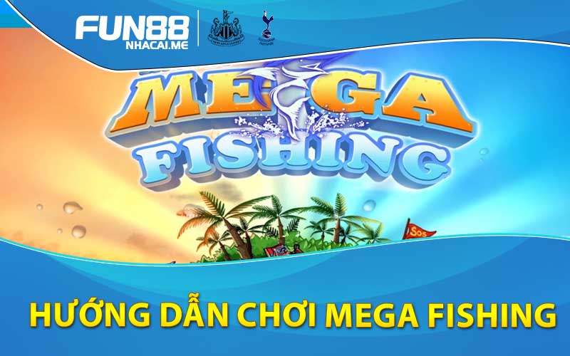 hướng dẫn chơi mega fishing