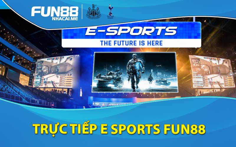 trực tiếp E Sports Fun88